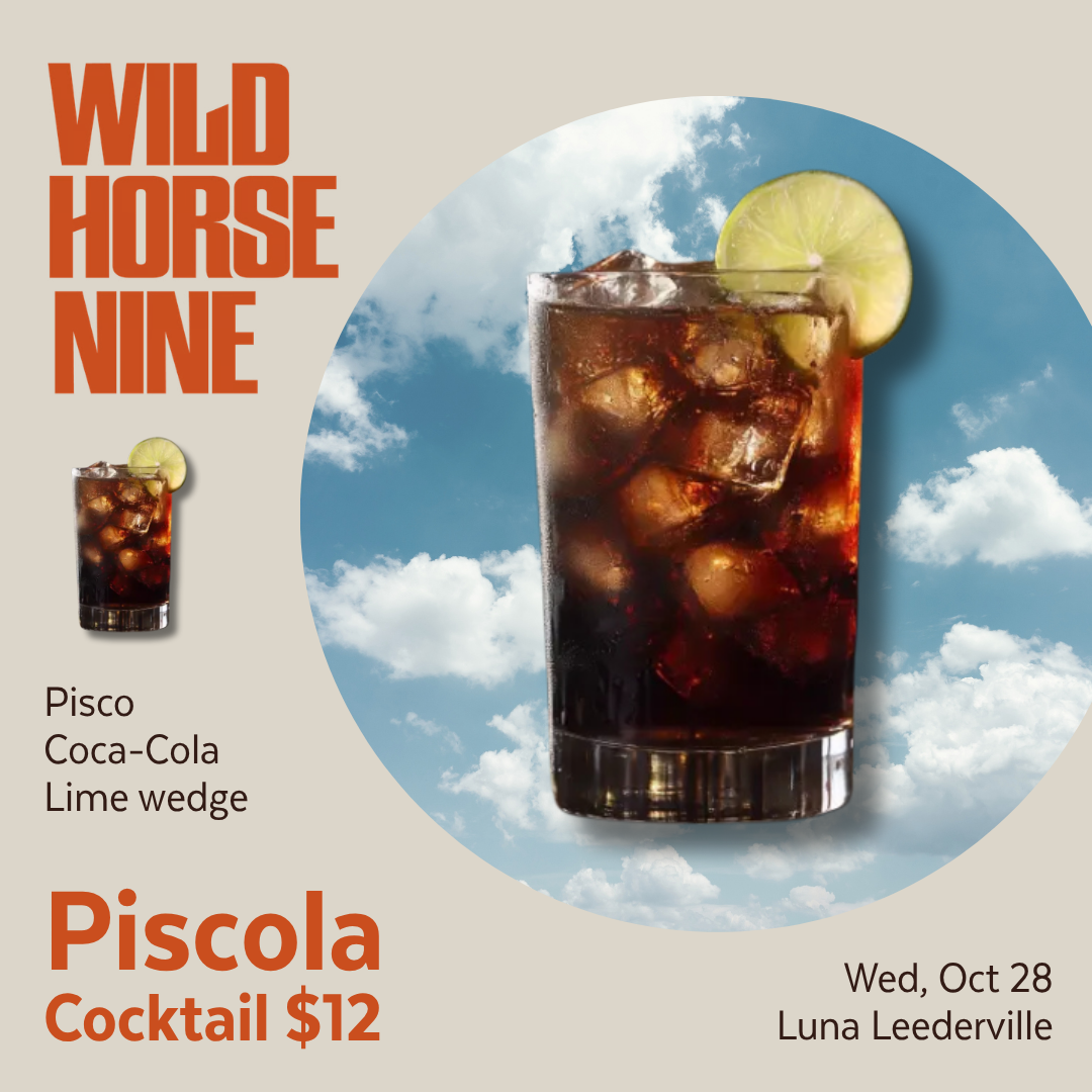 Text: Wild horse nine gala on Wed, Oct 28. Piscola cocktail $12. Pisco, coca-cola, lime. Image: a dark drink with a sky background.