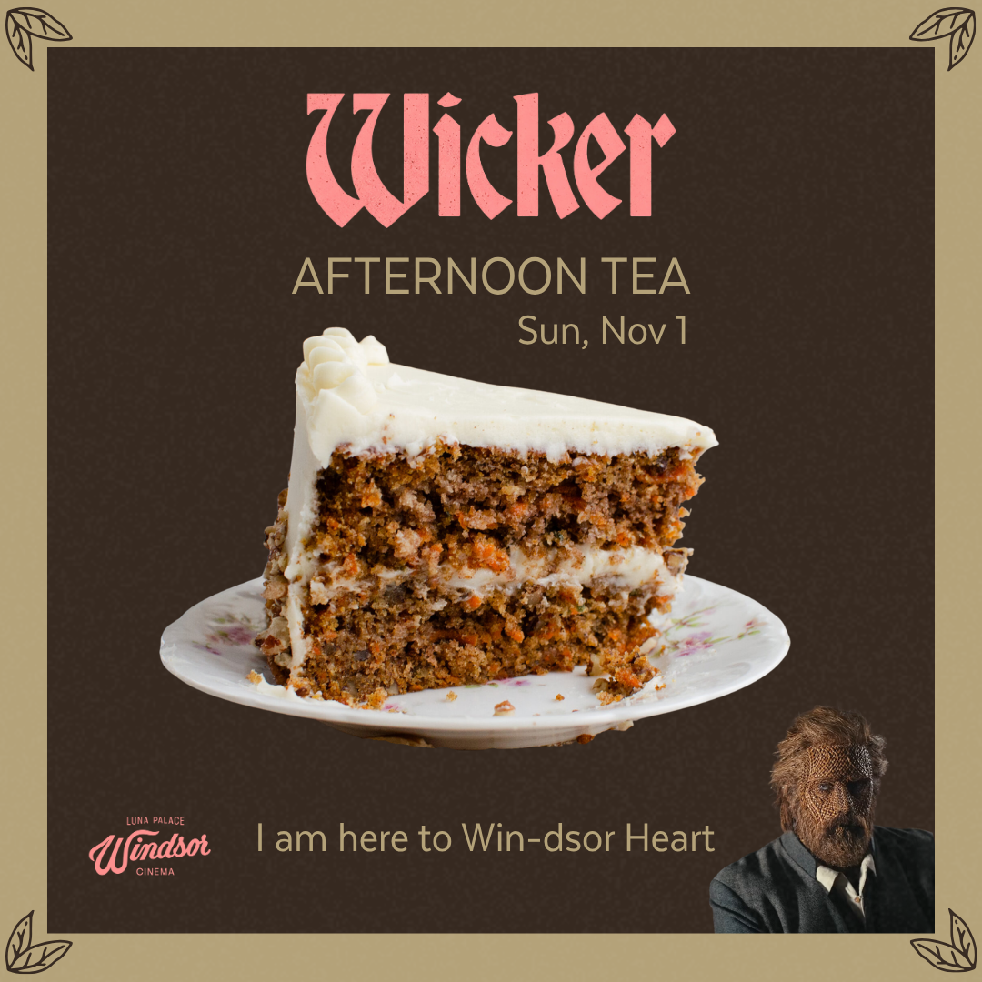 TEXT: Wicker: afternoon tea on Sunday November 1. I am here to Win-dsor your heart. Image: A slide of carrot cake.