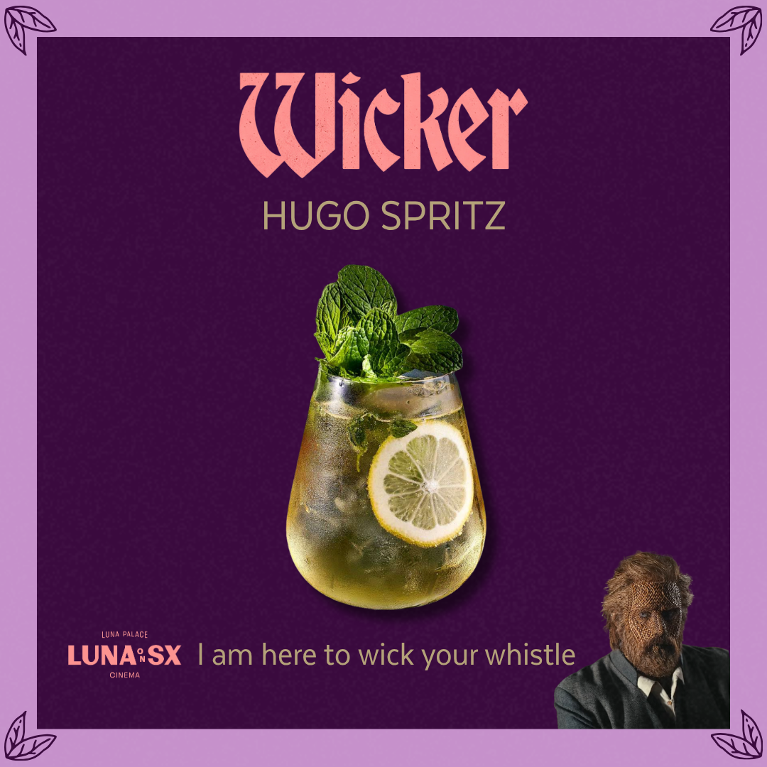 TEXT: Wicker, Hugo Spritz. I am here to wick your whistle. Image: a cocktail drink