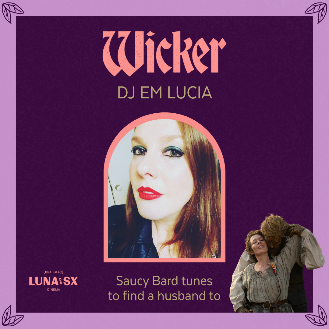 TEXT: Wicker: DJ Em Lucia. Saucy bard tunes to find a husband to. Image: A woman in an arch window.
